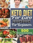 Keto Diet For Two Cookbook For Beginners: 500 Time-Saved and Tasty Keto Diet Recipes for Two to Enhance the Happiness in Life Cover Image