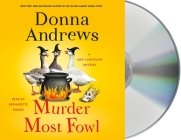 Murder Most Fowl: A Meg Langslow Mystery (Meg Langslow Mysteries #29) By Donna Andrews, Bernadette Dunne (Read by) Cover Image
