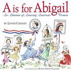 A is for Abigail: An Almanac of Amazing American Women By Lynne Cheney Cover Image