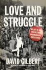 Love and Struggle: My Life in SDS, the Weather Underground, and Beyond By David Gilbert, Boots Riley (Introduction by) Cover Image