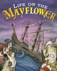 Life on the Mayflower (Thanksgiving) By Jessica Gunderson, Brian Dumm (Illustrator), Terry Flaherty (Consultant) Cover Image