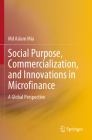 Social Purpose, Commercialization, and Innovations in Microfinance: A Global Perspective Cover Image