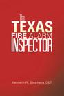 The Texas Fire Alarm Inspector By Kenneth R. Stephens Cet Cover Image