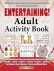 Entertaining! Adult Activity Book: Filled with Word Searches, Relaxing Coloring Pages, Sudoku, Word Games, Picture Puzzles, Brain Games, Trivia and Mu By J. K. Timmet Cover Image