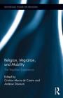 Religion, Migration, and Mobility: The Brazilian Experience (Routledge Studies in Religion) By Andrew Dawson (Editor), Cristina Maria de Castro (Editor) Cover Image