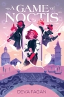 A Game of Noctis By Deva Fagan Cover Image