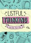 Listful Thinking: List Out Your Life By Sterling Childrens, Sterling Childrens Cover Image