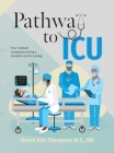 Pathway To ICU: Your constant companion during a transition to ICU nursing By Karen Ann Thompson Cover Image