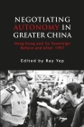 Negotiating Autonomy in Greater China: Hong Kong and Its Sovereign Before and After 1997 (Governance in Asia) By Ray Yep (Editor) Cover Image