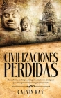 Civilizaciones Perdidas: Descubre a las Impresionantes Culturas Antiguas que Desaparecieron Enigmáticamente Cover Image
