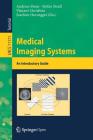 Medical Imaging Systems: An Introductory Guide By Andreas Maier (Editor), Stefan Steidl (Editor), Vincent Christlein (Editor) Cover Image