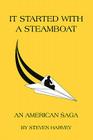 It Started with a Steamboat: An American Saga By Steven Harvey Cover Image
