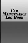 Car Maintenance Log Book: Repairs And Maintenance Record Book for Cars and Motorcycles Cover Image