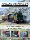 Modelling Railway Scenery: Volume 1 - Cuttings, Hills, Mountains, Streams and Lakes Cover Image
