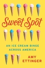 Sweet Spot: An Ice Cream Binge Across America Cover Image