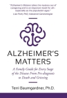 Alzheimer's Matters: A Family Guide for Every Stage of the Disease From Pre-diagnosis to Death and Grieving Cover Image