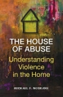 The House of Abuse Understanding Violence In the Home By Michael F. McGrane Cover Image