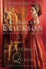 The Favored Queen: A Novel of Henry VIII's Third Wife By Carolly Erickson Cover Image