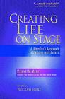 Creating Life on Stage: A Director's Approach to Working with Actors By Marshall W. Mason Cover Image