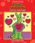 Te Quiero, Querido Dragon/I Love You, Dear Dragon (Dear Dragon Spanish/English (Beginning-To-Read)) By Margaret Hillert, Jack Pullan (Illustrator), Margaret Hillert Cover Image