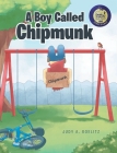 A Boy Called Chipmunk By Judy a. Goelitz Cover Image