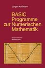 Basic-Programme Zur Numerischen Mathematik: 37 Programme Mit Ausführlicher Beschreibung Cover Image