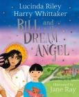 Bill and the Dream Angel (Guardian Angels #2) By Lucinda Riley, Harry Whittaker, Jane Ray (Illustrator) Cover Image