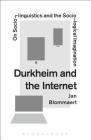 Durkheim and the Internet: On Sociolinguistics and the Sociological Imagination By Jan Blommaert Cover Image
