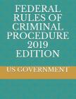 Federal Rules of Criminal Procedure 2019 Edition By Us Government Cover Image