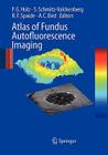 Atlas of Fundus Autofluorescence Imaging By Frank G. Holz (Editor), Steffen Schmitz-Valckenberg (Editor), Richard F. Spaide (Editor) Cover Image