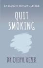 Quit Smoking: Sheldon Mindfulness By Cheryl Rezek Cover Image