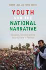 Youth and the National Narrative: Education, Terrorism and the Security State in Pakistan By Marie Lall, Tania Saeed Cover Image