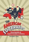 The American Superhero: Encyclopedia of Caped Crusaders in History Cover Image