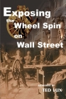 Exposing the Wheel Spin on Wall Street By Ted Lux Cover Image