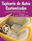 Tapiceria de Autos Customizados: Como Hacer: Asientos, Puertas, Cajuelas, Carpetas, Cielos, Tapas Convertibles, Y Mucho Mas By Don Taylor, Ron Mangus Cover Image