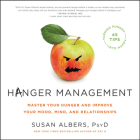 Hanger Management Lib/E: Master Your Hunger and Improve Your Mood, Mind, and Relationships By Susan Albers, Dara Rosenberg (Read by) Cover Image