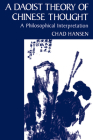 A Daoist Theory of Chinese Thought: A Philosophical Interpretation By Chad Hansen Cover Image