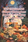 CUT Creations: 103 Culinary Masterpieces Inspired by Wolfgang Puck's Restaurant Menu Cover Image