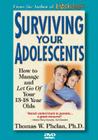Surviving Your Adolescents (DVD): How to Manage and Let Go of Your 13-18 Year Olds By Thomas Phelan Cover Image
