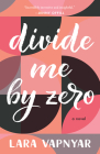 Divide Me By Zero By Lara Vapnyar Cover Image