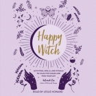 Happy Witch: Activities, Spells, and Rituals to Calm the Chaos and Find Your Joy By Mandi Em, Leslie Howard (Read by) Cover Image