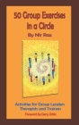 50 Group Exercises in a Circle: Activities for Group Leaders, Therapists and Trainers By Nir Raz Cover Image