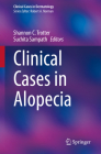 Clinical Cases in Alopecia (Clinical Cases in Dermatology) By Shannon C. Trotter (Editor), Suchita Sampath (Editor) Cover Image