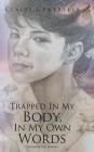 Trapped In My Body, In My Own Words By Claire Centrella Cover Image