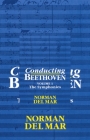 Conducting Beethoven: Volume 1: The Symphonies By Norman Del Mar Cover Image