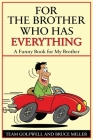 For a Brother Who Has Everything: A Funny Book for My Brother By Bruce Miller, Team Golfwell Cover Image