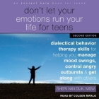 Don't Let Your Emotions Run Your Life for Teens, Second Edition: Dialectical Behavior Therapy Skills for Helping You Manage Mood Swings, Control Angry By Sheri Van Dijk, Coleen Marlo (Read by) Cover Image