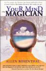 Your Mind the Magician By Allen M. Rosenthal, Carol Hoss (Illustrator) Cover Image