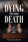 Dying the Good Death: A Hospice Experience from a Spiritual/Medical Perspective By Donnica Brown Pierre Cover Image