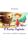 Aventuras de Alice: Como Falar com Adultos de Confiança: O Ouriço Espinho By Pedro Afonso Cortez Cover Image